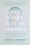 The Other Side of Sadness: What the New Science of Bereavement Tells Us about Life after Loss