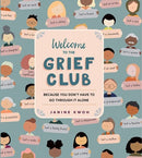 Welcome to the Grief Club: Because You Don't Have to Go through It Alone