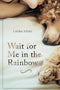 Wait for Me in the Rainbow - Book
